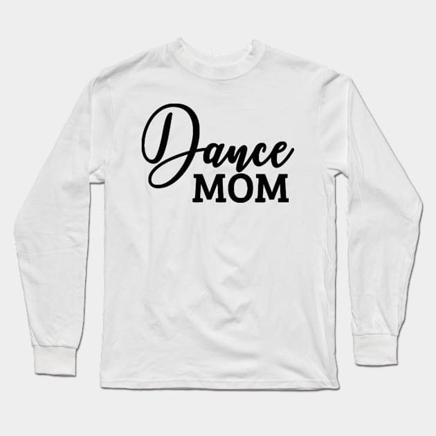 Dance Mom Long Sleeve T-Shirt by lombokwetan